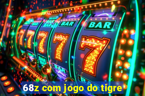 68z com jogo do tigre